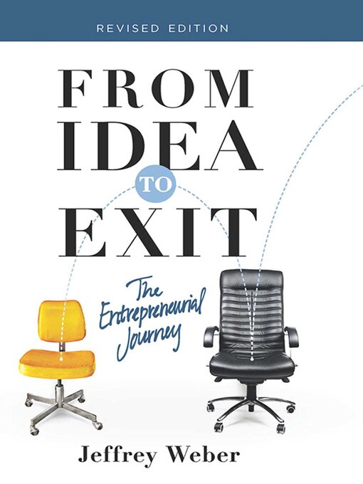 Title details for From Idea to Exit: the Entrepreneurial Journey by Jeffrey Weber - Available